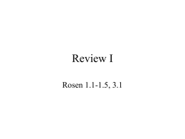 Review I Rosen 1.1-1.5, 3.1 Know your definitions! Definition 1. Negation of p Let p be a proposition. The statement “It is not the.