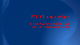 Mt. Changbaishan By Signy Coakley and Ethan Zhang Dept. of Geology, Colby College.