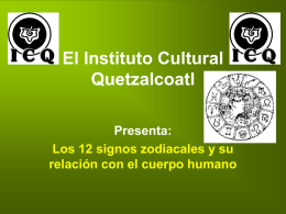 El Instituto Cultural Quetzalcoatl Presenta: Los 12 signos zodiacales y su relación con el cuerpo humano.