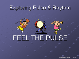 Exploring Pulse & Rhythm  FEEL THE PULSE All Music © Alan J Currie.