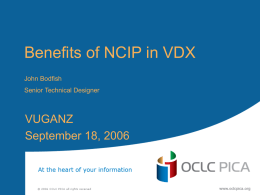 Benefits of NCIP in VDX John Bodfish Senior Technical Designer  VUGANZ September 18, 2006