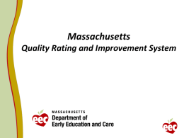 Massachusetts Quality Rating and Improvement System QRIS Updates    FY 11 QRIS Program Participation    FY 11 Quality Improvement Grants (T4Q) Related Spending and Area of.