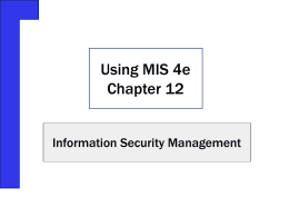 Using MIS 4e Chapter 12 Information Security Management &ldquo;Could Someone Be Getting to Our Data?&rdquo; Someone&rsquo;s stealing wedding presents, but only from weddings of.
