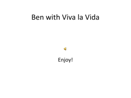 Ben with Viva la Vida  Enjoy! I use to rule the world,  Ben: Please don’t remind me.