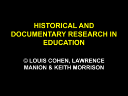 HISTORICAL AND DOCUMENTARY RESEARCH IN EDUCATION © LOUIS COHEN, LAWRENCE MANION & KEITH MORRISON.