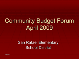 Community Budget Forum April 2009 San Rafael Elementary School District 11/6/2015 Purpose & Agenda  Provide an update about San Rafael Elementary District budget for 2009-2010 