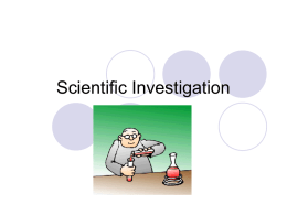 Scientific Investigation Terms           Problem – The question Materials – A list of everything you need Hypothesis – Your guess at the answer to.