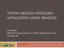 WITHIN-SEASON NITROGEN APPLICATION USING SENSORS Ken Sudduth USDA-ARS Cropping Systems and Water Quality Research Unit Columbia, MO  Translating Missouri USDA-ARS Research and Technology into Practice A.