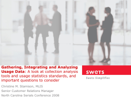 Gathering, Integrating and Analyzing Usage Data: A look at collection analysis tools and usage statistics standards, and important questions to consider Christine M.