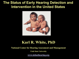 The Status of Early Hearing Detection and Intervention in the United States  Karl R.