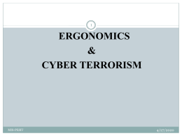 ERGONOMICS & CYBER TERRORISM  MIS-PESIT  11/6/2015 Ergonomics  Ergonomics, or "human factors", is the science of  designing equipment, the workplace and even the job to fit the.