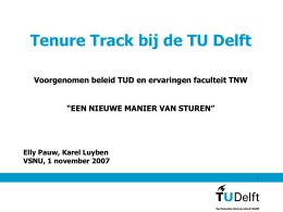Tenure Track bij de TU Delft Voorgenomen beleid TUD en ervaringen faculteit TNW  “EEN NIEUWE MANIER VAN STUREN”  Elly Pauw, Karel Luyben VSNU, 1