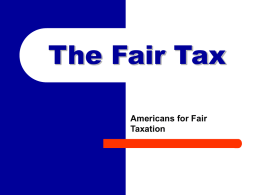 The Fair Tax Americans for Fair Taxation The Fair Tax Founders Where Did it Start? Leo Linbeck* and two business associates (*Chairman and CEO, Linbeck.