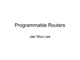 Programmable Routers Jae Woo Lee Fundamental router design Router Routing protocols RIB FIB Packet forwarding  Control plane Forwarding plane (aka data plane)