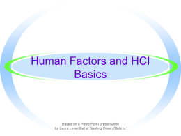 Human Factors and HCI Basics Goals Discovering Human Computer Interaction  What is HCI? What are human factors?  Why do we need HCI? 