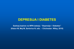 DEPRESIJA I DIABETES Sadrzaj baziran na WPA izdanju “Depresija i Diabetes” (Katon W, Maj M, Sartorius N, eds.