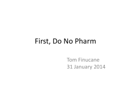First, Do No Pharm Tom Finucane 31 January 2014 • No conflict of interest.