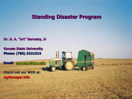Standing Disaster Program  Dr. G. A. “Art” Barnaby, Jr Kansas State University Phone: (785) 5321515 Email: barnaby@ksu.edu Check out our WEB at: AgManager.info  Copyright 2008, All Rights.
