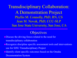 Transdisciplinary Collaboration: A Demonstration Project Phyllis M. Connolly, PhD, RN, CS Jean M.