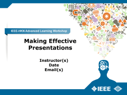 Making Effective Presentations Instructor(s) Date Email(s) Learning Objectives Goal: To reveal styles, proven benefits and general aids in creating effective presentations 1.