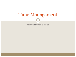 Time Management PERTEMUAN 6 PPSI Outline  Proses manajemen waktu  Diagram Jaringan Proyek.