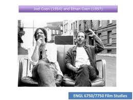 Joel Coen (1954) and Ethan Coen (1957)  ENGL 6750/7750 Film Studies.