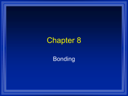 Chapter 8 Bonding What is a Bond? A force that holds atoms together.  Why?  We will look at it in terms of.