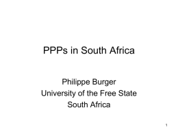 PPPs in South Africa Philippe Burger University of the Free State South Africa.