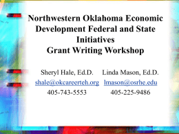 Northwestern Oklahoma Economic Development Federal and State Initiatives Grant Writing Workshop Sheryl Hale, Ed.D.