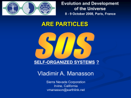 Evolution and Development of the Universe 8 - 9 October 2008, Paris, France  ARE PARTICLES  SELF-ORGANIZED SYSTEMS ?  Vladimir A.