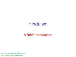 Hinduism A Brief Introduction  Visit www.worldofteaching.com For 100’s of free powerpoints Scriptures • Hundreds of scriptures • oldest scriptures: the four Vedas • all scriptures divided into two.