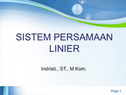SISTEM PERSAMAAN LINIER Indriati., ST., M.Kom.  Powerpoint Templates  Page 1 PERSAMAAN LINIER • Sebuah garis dalam bidang x dan y secara umum dapat ditulis dalam bentuk •