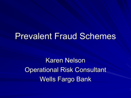 Prevalent Fraud Schemes Karen Nelson Operational Risk Consultant Wells Fargo Bank Organized Crime Scams.