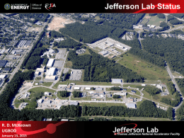Jefferson Lab Status  R. D. McKeown UGBOD January 13, 2015 Outline • PAC Update •  Experiment Scheduling  •  Status of experimental projects  •  Electron Ion Collider  •  NSAC Long Range Plan  McKeown.