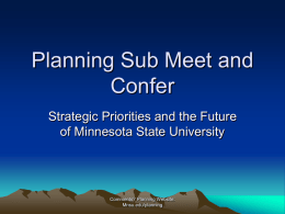 Planning Sub Meet and Confer Strategic Priorities and the Future of Minnesota State University  Comments? Planning Website: Mnsu.edu/planning.