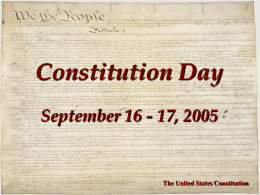 Constitution Day September 16 - 17, 2005  The United States Constitution The Constitution of the United States of America Signed: at the Constitutional Convention in Philadelphia,