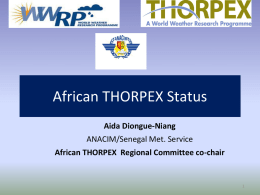 African THORPEX Status Aida Diongue-Niang ANACIM/Senegal Met. Service African THORPEX Regional Committee co-chair.