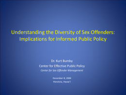 Understanding the Diversity of Sex Offenders: Implications for Informed Public Policy  Dr.