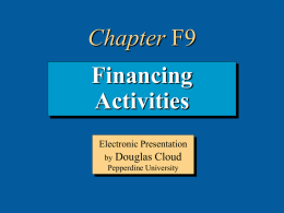 9-1  Chapter F9 Financing Activities Electronic Presentation by Douglas Cloud Pepperdine University 9-2  Objectives 1. Identify information that companies report Oncetoyou have and explain the about obligations lenders completed thislong-term chapter, debt. transactions affecting should be able to: procedures 2.