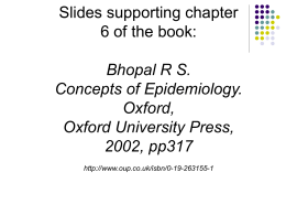 Slides supporting chapter 6 of the book: Bhopal R S. Concepts of Epidemiology. Oxford, Oxford University Press, 2002, pp317 http://www.oup.co.uk/isbn/0-19-263155-1