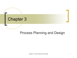Chapter 3 Process Planning and Design  Chapter 3: Process Planning and Design.