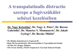 A transpalatinalis distractio szerepe a fogívszűkület sebészi kezelésében Dr. Nagy Krisztián1, Dr. Nagy A.