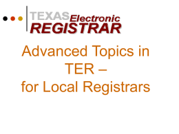 Advanced Topics in TER – for Local Registrars Agenda   Record Status Screen    Ownership of Records    Rejected Records    What To Do When Errors Occur    Local Registrar Print Queue    FAQ’s    Your.