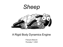 Sheep  A Rigid Body Dynamics Engine François Beaune Thursday 7, 2002 Plan • What is Sheep ? • What is it for ? • What is.
