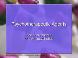 Psychotherapeutic Agents Antidepressants and Antipsychotics  Copyright © 2002, 1998, Elsevier Science (USA). All rights reserved.