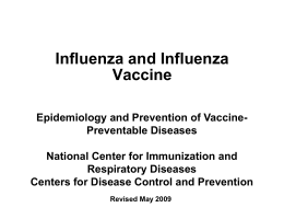 Influenza and Influenza Vaccine Epidemiology and Prevention of VaccinePreventable Diseases National Center for Immunization and Respiratory Diseases Centers for Disease Control and Prevention Revised May 2009
