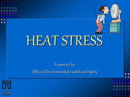 HEAT STRESS Presented by: Office of Environmental Health and Safety Individuals At Risk • All individuals who work in hot environments (inside and.