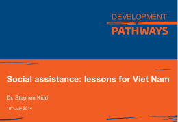 DEVELOPMENT  Social assistance: lessons for Viet Nam Dr. Stephen Kidd 18th July 2014