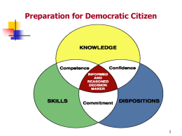 Preparation for Democratic Citizen การเตรียมการเป็นพลเมืองประชาธิปไตย  ความรู ้ ื่ มน ความเชอ ่ั  ความสามารถ  มีความรู ้ และ เหตุผล  ท ักษะ  ความมุง ่ มน ่ั  เจตคติ.