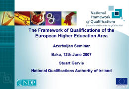The Framework of Qualifications of the European Higher Education Area Azerbaijan Seminar Baku, 12th June 2007 Stuart Garvie National Qualifications Authority of Ireland.